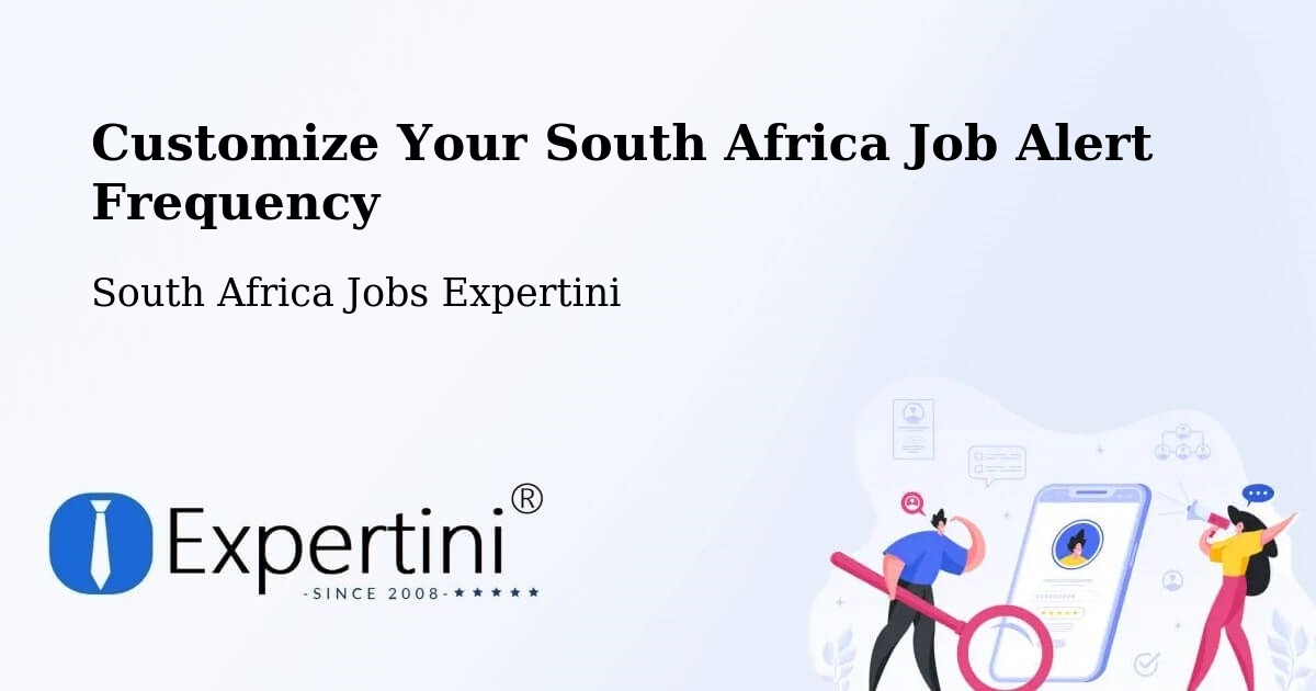 Customize Your South Africa Job Alert Frequency - South Africa Jobs Expertini